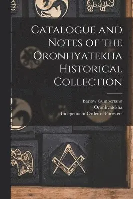 Barlow 1846-1913 Cumberland, Oronhyatekha, Independent Order of Foresters - Catalogue and Notes of the Oronhyatekha Historical Collection [microform], Häftad. Tillgänglighet: Lägg i varukorg