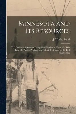 J. Wesley (John Wesley) Bond - Minnesota and Its Resources [microform], Häftad. Tillgänglighet: Lägg i varukorg