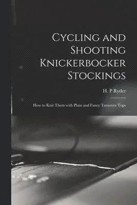 H. P. Ryder - Cycling and Shooting Knickerbocker Stockings, Häftad. Tillgänglighet: Lägg i varukorg