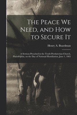 Peace We Need, and How to Secure It