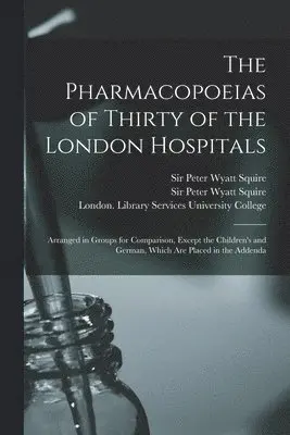Pharmacopoeias of Thirty of the London Hospitals [electronic Resource]