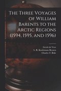 Three Voyages of William Barents to the Arctic Regions (1594, 1595, and 1596) [microform]