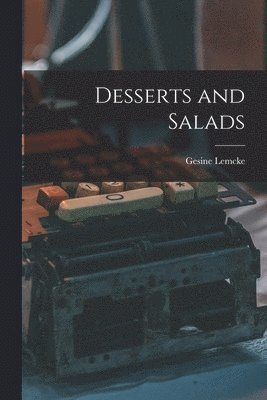 Gesine Lemcke - Desserts and Salads, Häftad. Tillgänglighet: Lägg i varukorg