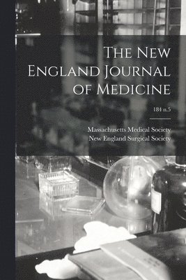 Massachusetts Medical Society, New England Surgical Society - New England Journal of Medicine; 184 n.5, Häftad. Tillgänglighet: Lägg i varukorg
