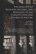 Analogy of Religion, Natural and Revealed, to the Constitution and Course of Nature.