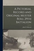Pictorial Record and Original Muster Roll 29th Battalion