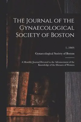 Gynaecological Society of Boston - Journal of the Gynaecological Society of Boston, Häftad. Tillgänglighet: Lägg i varukorg