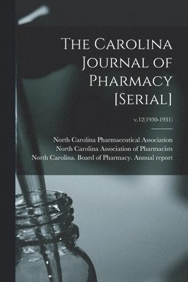 North Carolina Pharmaceutical Associa, North Carolina Association of Pharmac, North Carolina Board of Pharmacy an - Carolina Journal of Pharmacy [serial]; v.12(1930-1931), Häftad. Tillgänglighet: Lägg i varukorg