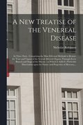 A New Treatise of the Venereal Disease