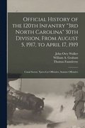 Official History of the 120th Infantry 3rd North Carolina 30th Division, From August 5, 1917, to April 17, 1919