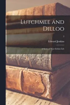 Edward 1838-1910 Jenkins - Lutchmee and Dilloo, Häftad. Tillgänglighet: Lägg i varukorg