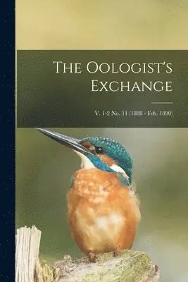 Oologist's Exchange; v. 1-2 no. 11 (1888 - Feb. 1890)