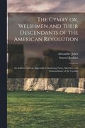 The Cymry or, Welshmen and Their Descendants of the American Revolution