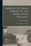 Harper's Pictorial Library Of The World War, Volume 2