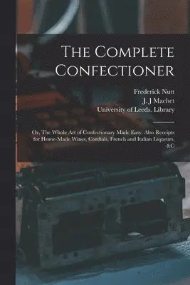 Frederick Nutt - Complete Confectioner, Häftad. Tillgänglighet: Lägg i varukorg