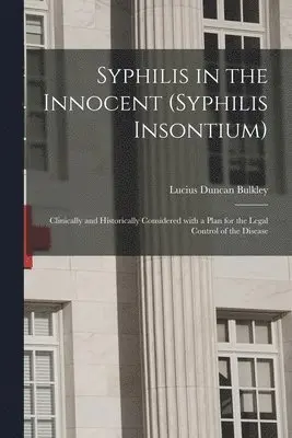 Lucius Duncan 1845-1928 Bulkley - Syphilis in the Innocent (syphilis Insontium), Häftad. Tillgänglighet: Lägg i varukorg