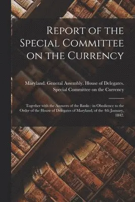 Maryland General Assembly House of - Report of the Special Committee on the Currency, Häftad. Tillgänglighet: Lägg i varukorg