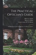 The Practical Optician's Guide