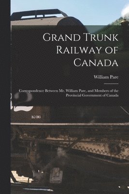 Grand Trunk Railway of Canada [microform]
