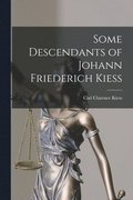 Some Descendants of Johann Friederich Kiess