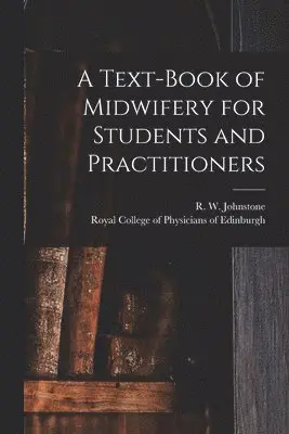 Text-book of Midwifery for Students and Practitioners