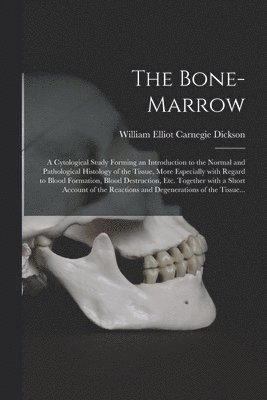 William Elliot Carnegie Dickson - Bone-marrow, Häftad. Tillgänglighet: Lägg i varukorg
