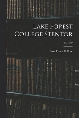 Lake Forest College - Lake Forest College Stentor; 24, 1909, Häftad