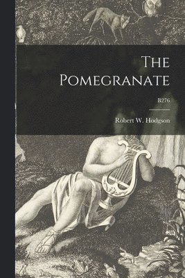 Robert W. (Robert Willard) Hodgson - Pomegranate; B276, Häftad