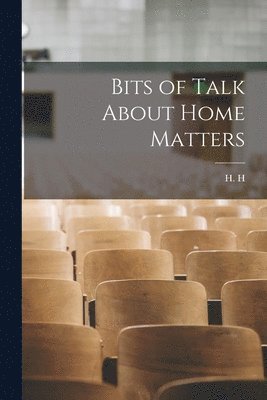 H H - Bits of Talk About Home Matters [microform], Häftad