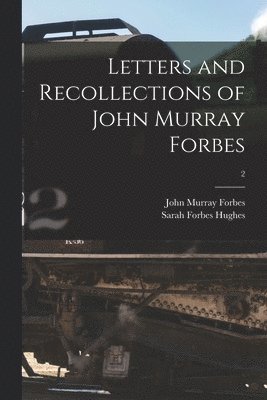 John Murray 1813-1898 Forbes, Sarah Forbes Hughes - Letters and Recollections of John Murray Forbes; 2, Häftad. Tillgänglighet: Lägg i varukorg