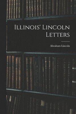 Illinois' Lincoln Letters