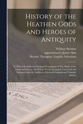 History of the Heathen Gods and Heroes of Antiquity