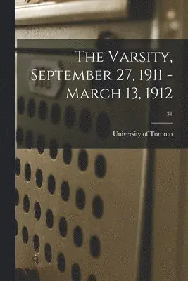 University of Toronto - Varsity, September 27, 1911 - March 13, 1912; 31, Häftad. Tillgänglighet: Lägg i varukorg