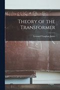 Theory of the Transformer