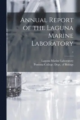 Laguna Marine Laboratory, Pomona College Dept of Biology - Annual Report of the Laguna Marine Laboratory; 1, Häftad. Tillgänglighet: Lägg i varukorg
