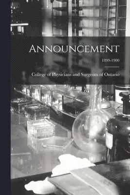 College of Physicians and Surgeons of - Announcement; 1899-1900, Häftad. Tillgänglighet: Lägg i varukorg