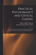 Practical Psychomancy and Crystal Gazing