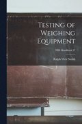 Testing of Weighing Equipment; NBS Handbook 37