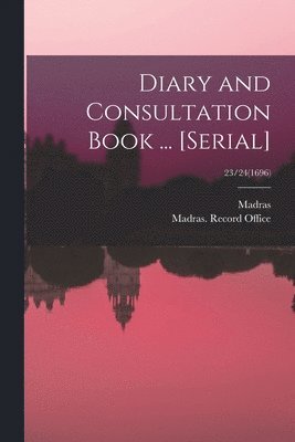 Madras (India Presidency), Madras (India Presidency) Record O - Diary and Consultation Book ... [serial]; 23/24(1696), Häftad