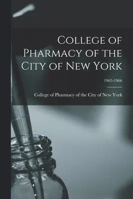 College of Pharmacy of the City of Ne - College of Pharmacy of the City of New York; 1965-1966, Häftad. Tillgänglighet: Lägg i varukorg