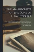 The Manuscripts of the Duke of Hamilton, K.T
