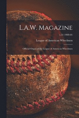 League of American Wheelmen - L.A.W. Magazine [microform], Häftad. Tillgänglighet: Lägg i varukorg