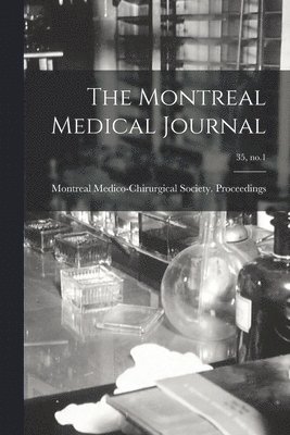 Montreal Medico-Chirurgical Society - Montreal Medical Journal; 35, no.1, Häftad. Tillgänglighet: Lägg i varukorg