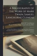 A Bibliography of the Work of Mark Twain, Samuel Langhorne Clemens