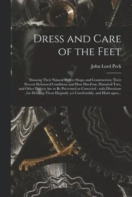 John Lord Peck - Dress and Care of the Feet, Häftad. Tillgänglighet: Lägg i varukorg