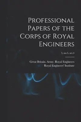 Great Britain Army Royal Engineers, Royal Engineers' Institute (Great Bri - Professional Papers of the Corps of Royal Engineers; 3, no.5, ser.4, Häftad. Tillgänglighet: Lägg i varukorg