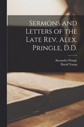 Sermons and Letters of the Late Rev. Alex. Pringle, D.D.