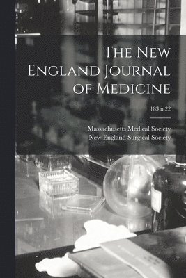 Massachusetts Medical Society, New England Surgical Society - New England Journal of Medicine; 183 n.22, Häftad. Tillgänglighet: Lägg i varukorg