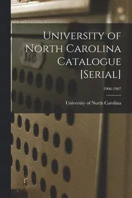 University of North Carolina (1793-19 - University of North Carolina Catalogue [serial]; 1906-1907, Häftad. Tillgänglighet: Lägg i varukorg