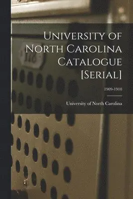 University of North Carolina (1793-19 - University of North Carolina Catalogue [serial]; 1909-1910, Häftad. Tillgänglighet: Lägg i varukorg